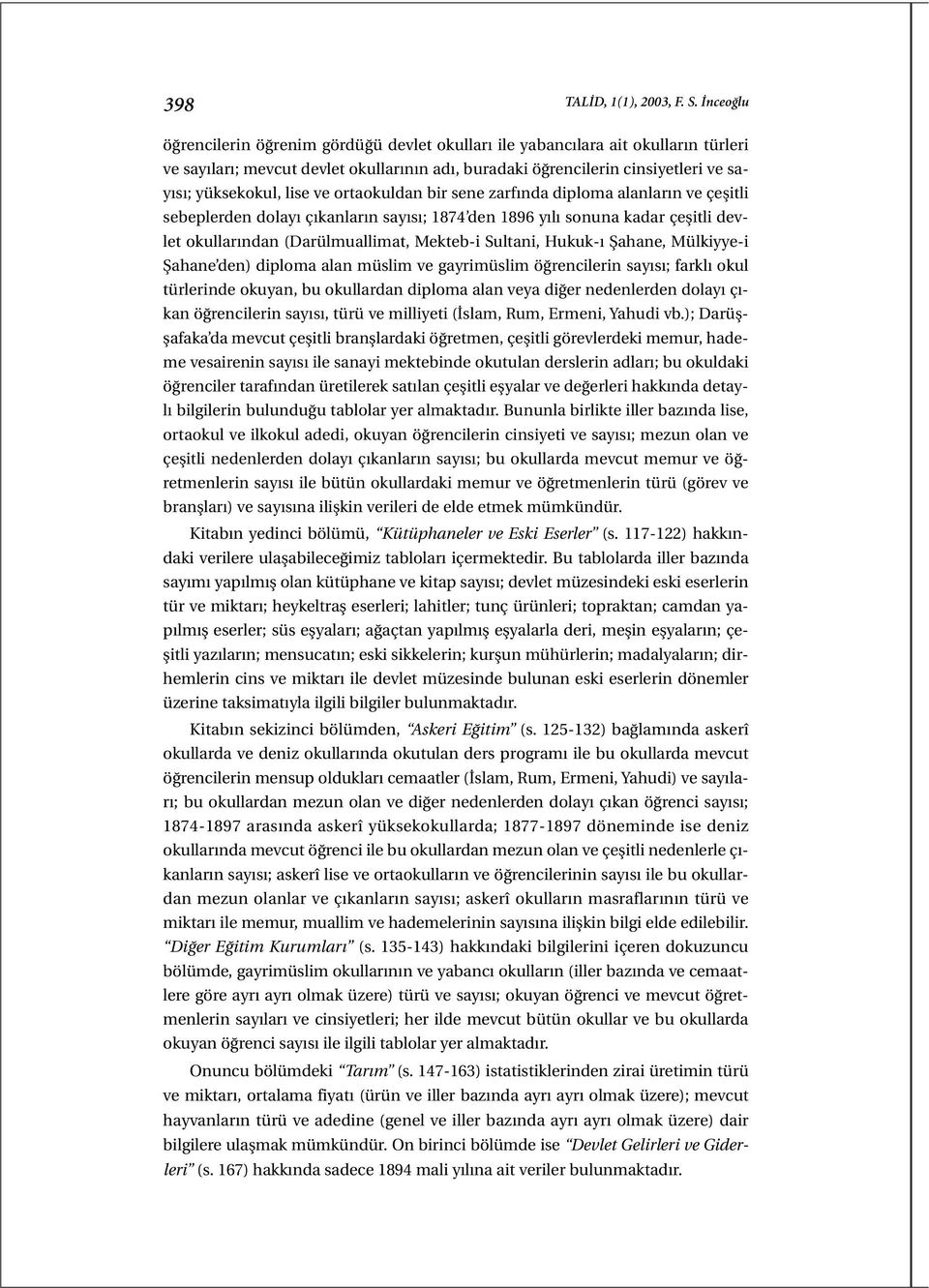 ve ortaokuldan bir sene zarfında diploma alanların ve çeşitli sebeplerden dolayı çıkanların sayısı; 1874 den 1896 yılı sonuna kadar çeşitli devlet okullarından (Darülmuallimat, Mekteb-i Sultani,