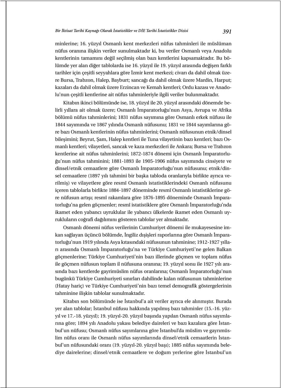 kapsamaktadır. Bu bölümde yer alan diğer tablolarda ise 16. yüzyıl ile 19.