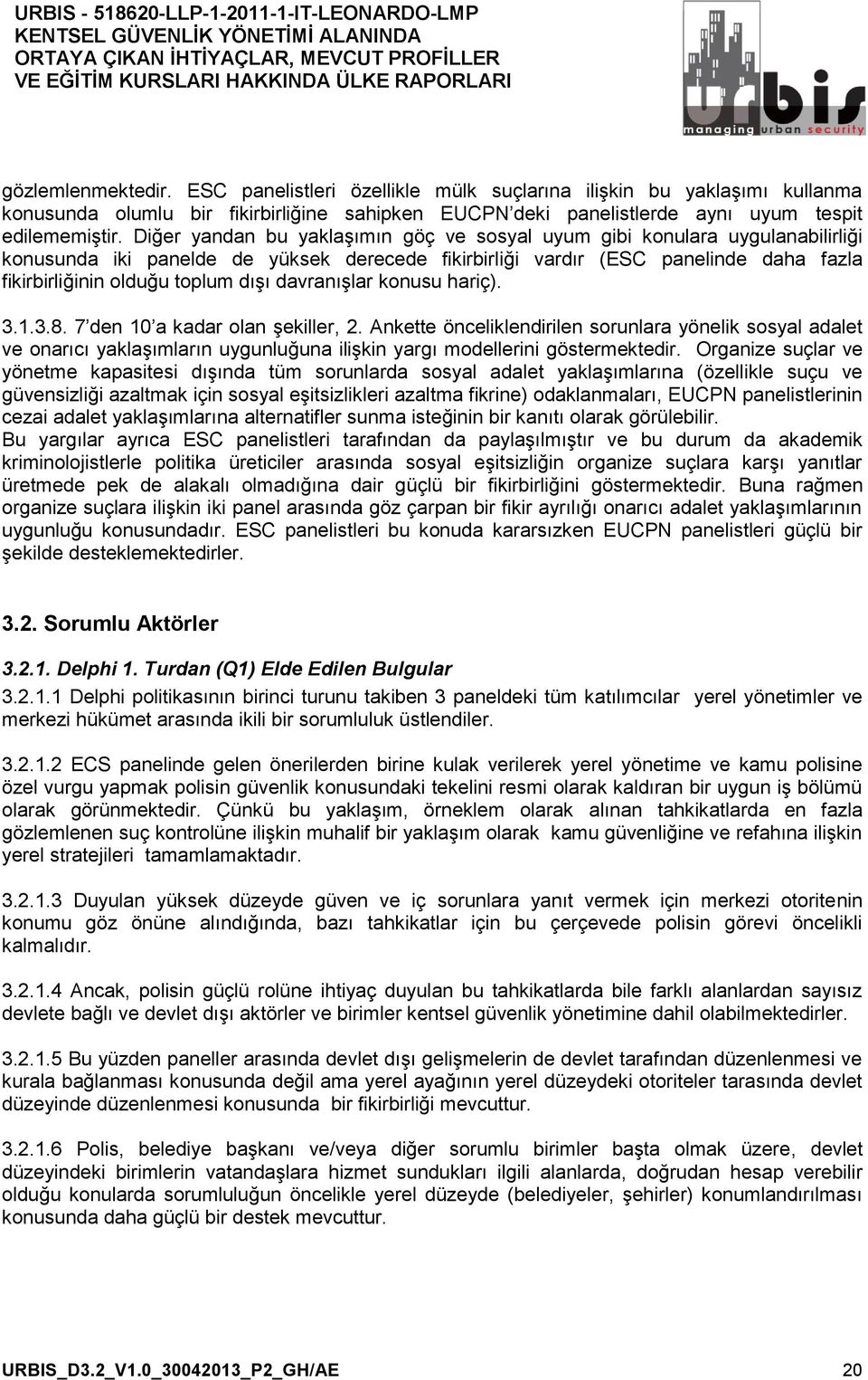 davranışlar konusu hariç). 3.1.3.8. 7 den 10 a kadar olan şekiller, 2.