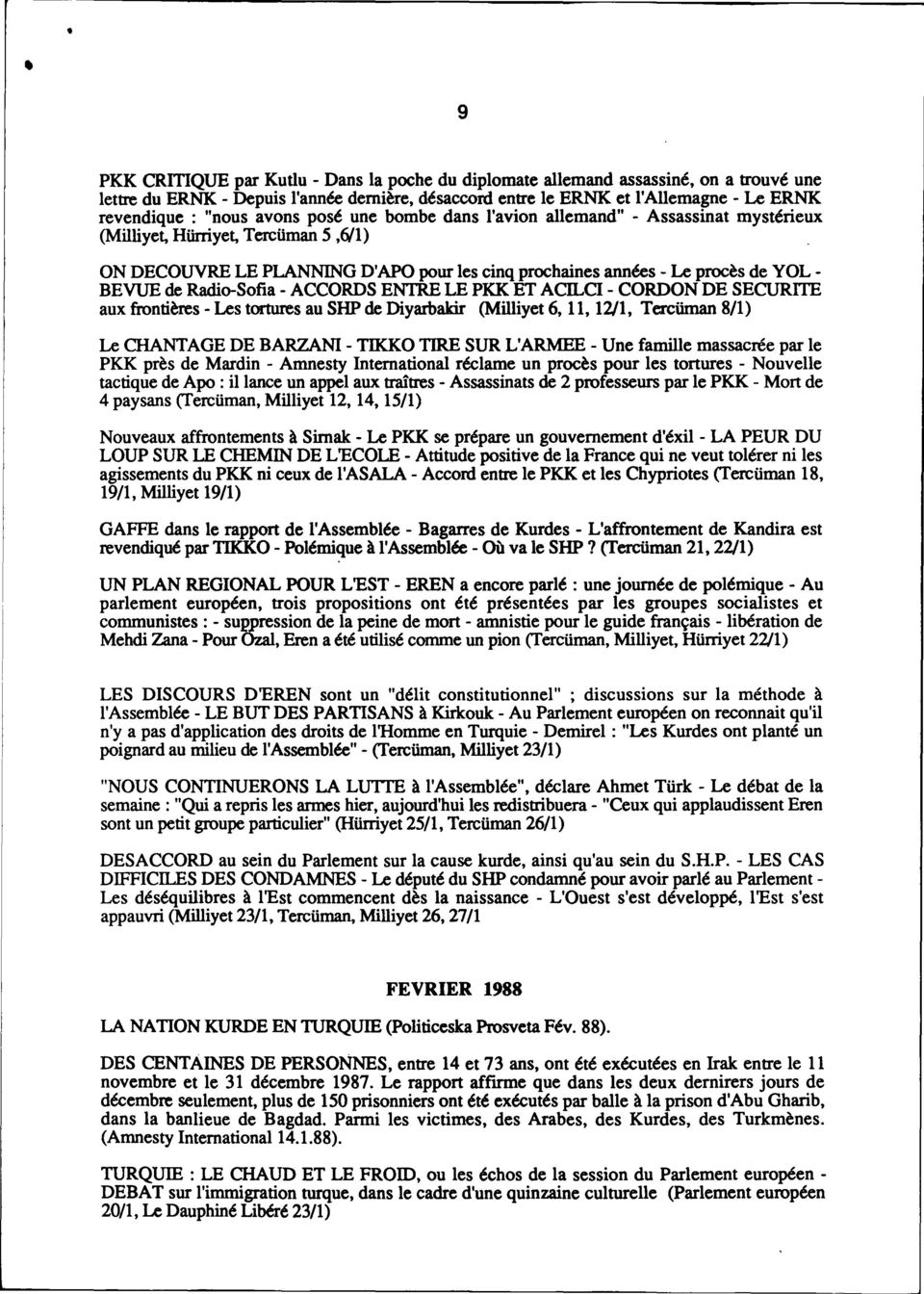 Radio-Sofia - ACCORDS ENTRE LE PKK ET ACILCI - CORDON DE SECURITE aux frontières - Les tortures au SHP de Diyarbakir (Milliyet 6, Il, 12/1, TercÜInan 811) Le CHANTAGE DE BARZAN!