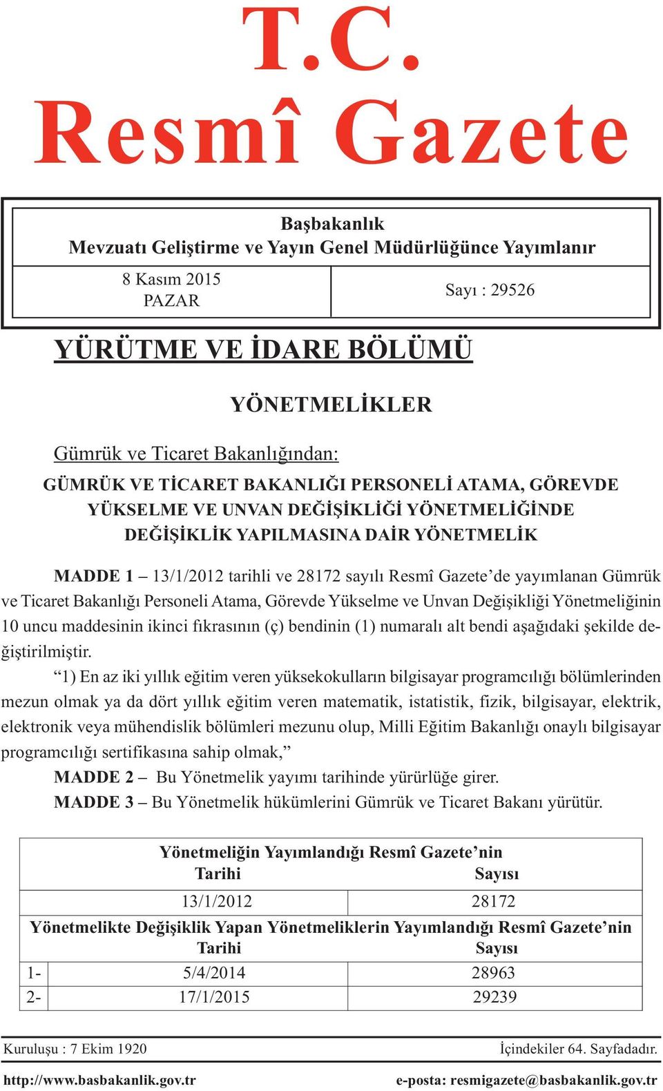 Gümrük ve Ticaret Bakanlığı Personeli Atama, Görevde Yükselme ve Unvan Değişikliği Yönetmeliğinin 10 uncu maddesinin ikinci fıkrasının (ç) bendinin (1) numaralı alt bendi aşağıdaki şekilde