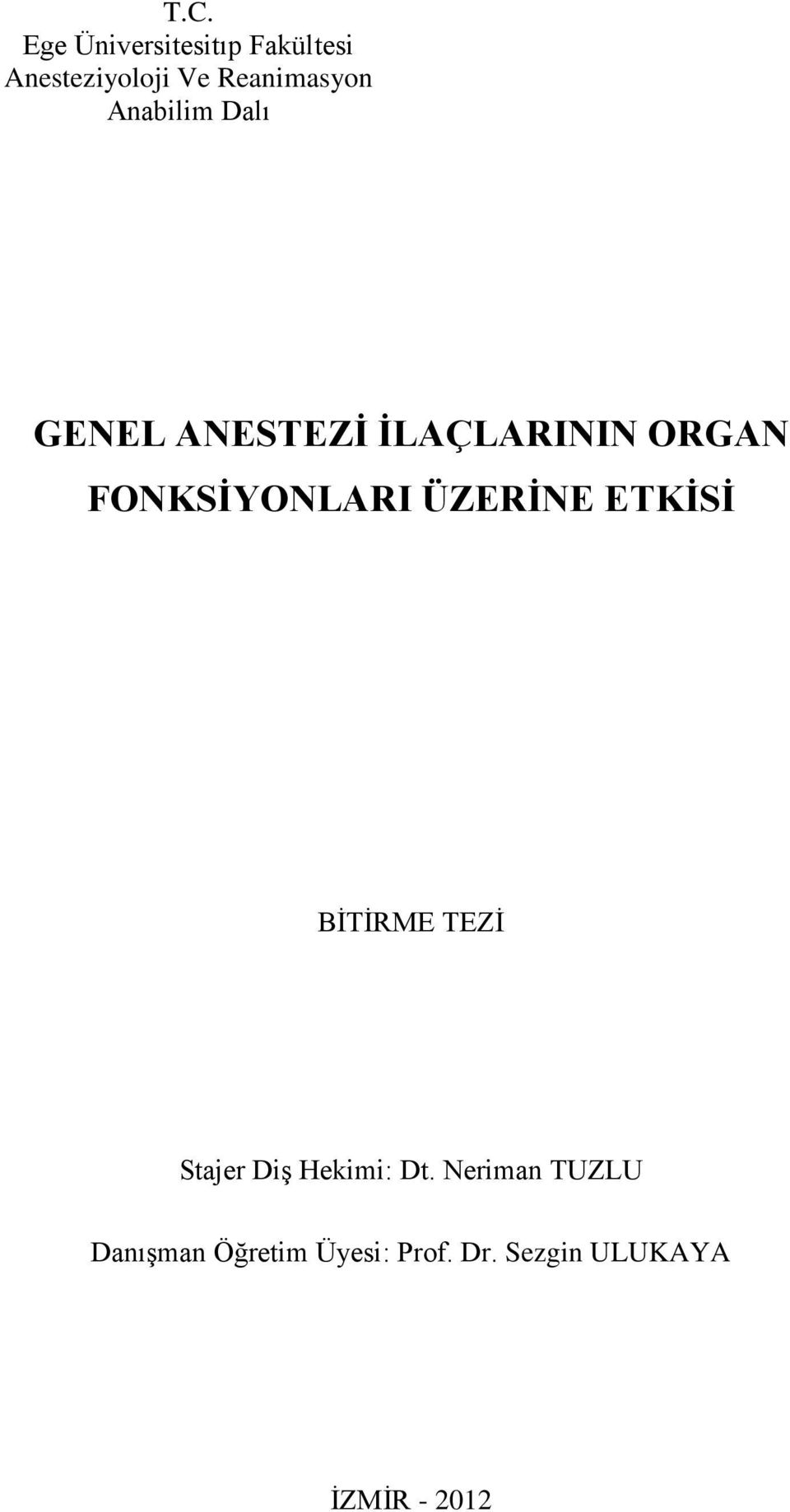 FONKSİYONLARI ÜZERİNE ETKİSİ BİTİRME TEZİ Stajer Diş Hekimi: Dt.