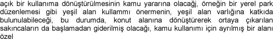 katkıda bulunulabileceği, bu durumda, konut alanına dönüştürerek ortaya