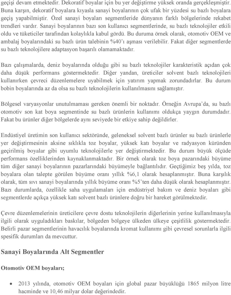 Özel sanayi boyaları segmentleride dünyanın farklı bölgelerinde rekabet trendleri vardır.