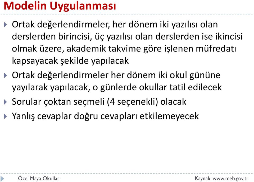 şekilde yapılacak Ortak değerlendirmeler her dönem iki okul gününe yayılarak yapılacak, o günlerde