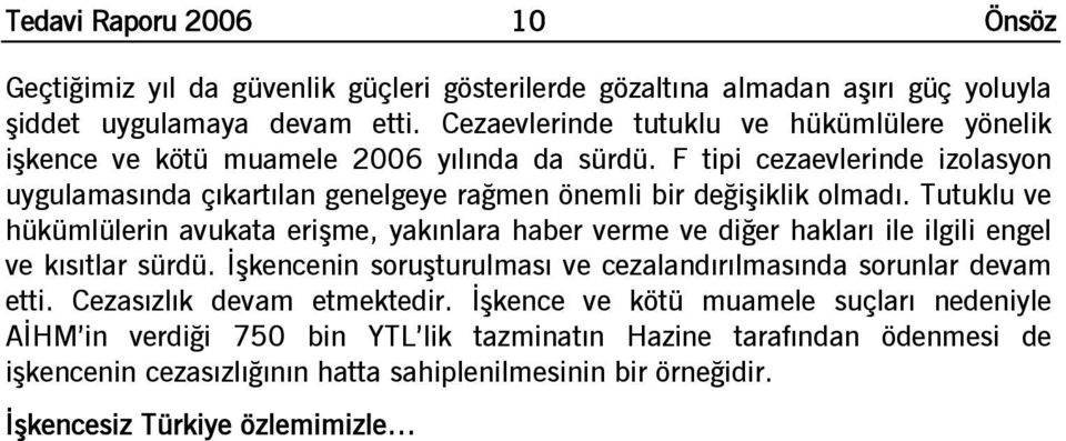 F tipi cezaevlerinde izolasyon uygulamasında çıkartılan genelgeye rağmen önemli bir değişiklik olmadı.