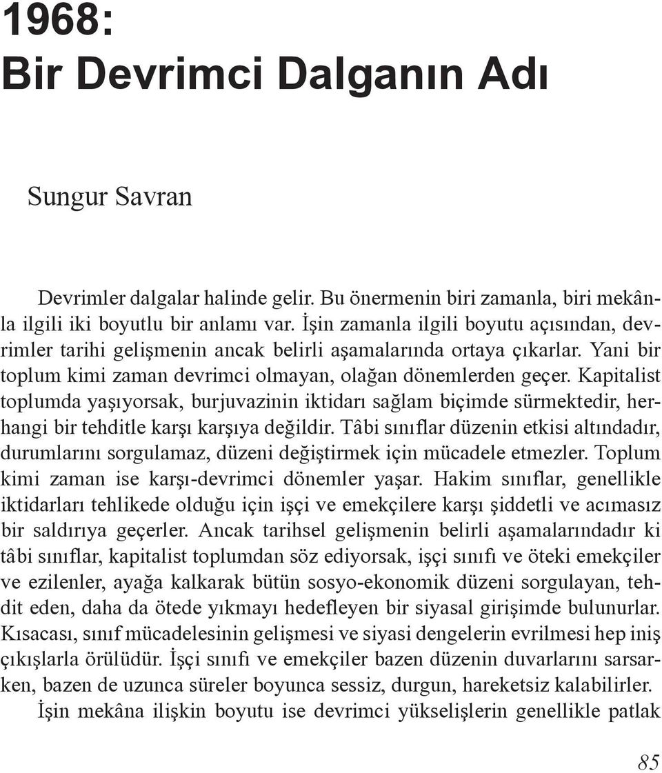 Kapitalist toplumda yaþýyorsak, burjuvazinin iktidarý saðlam biçimde sürmektedir, herhangi bir tehditle karþý karþýya deðildir.