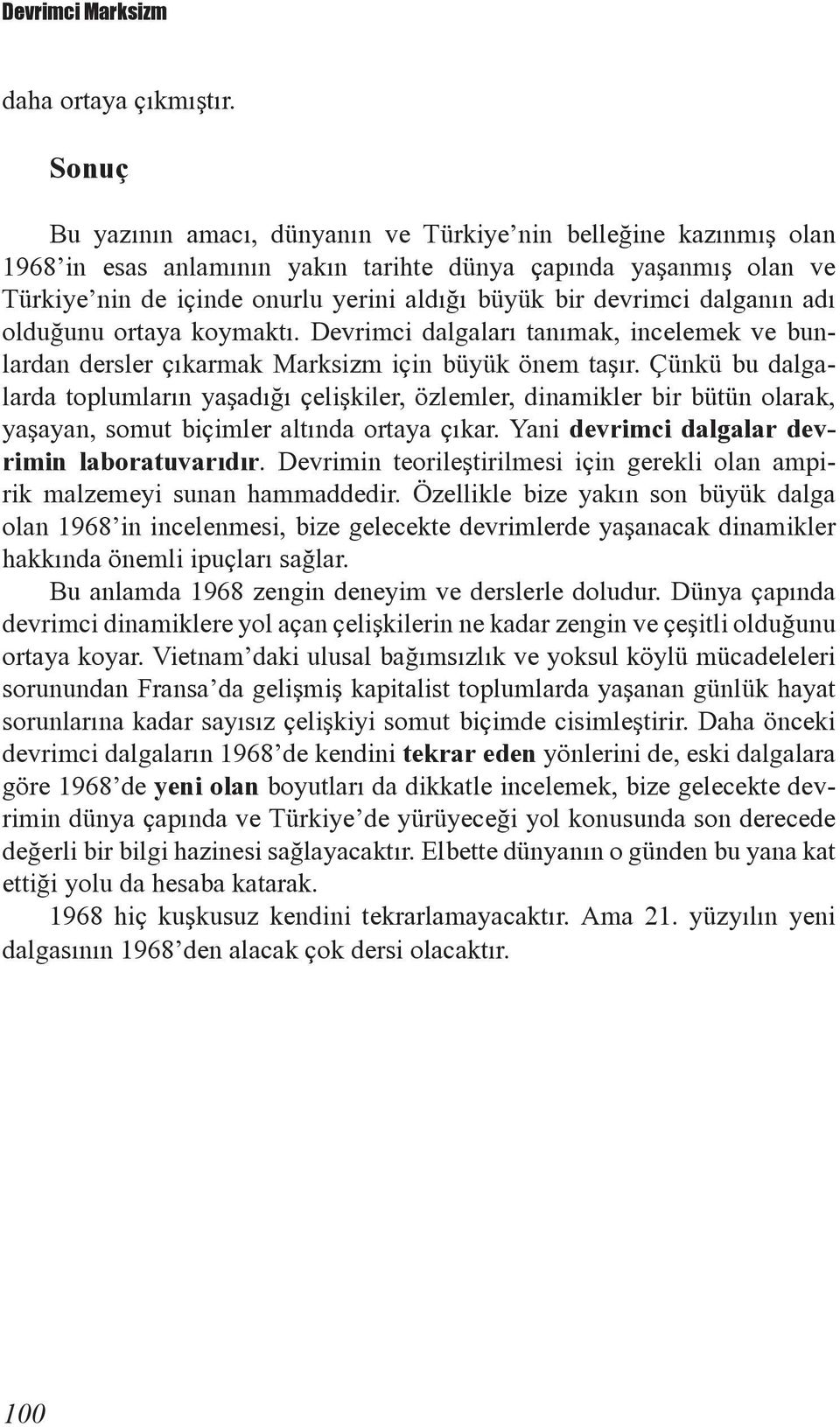 devrimci dalganýn adý olduðunu ortaya koymaktý. Devrimci dalgalarý tanýmak, incelemek ve bunlardan dersler çýkarmak Marksizm için büyük önem taþýr.