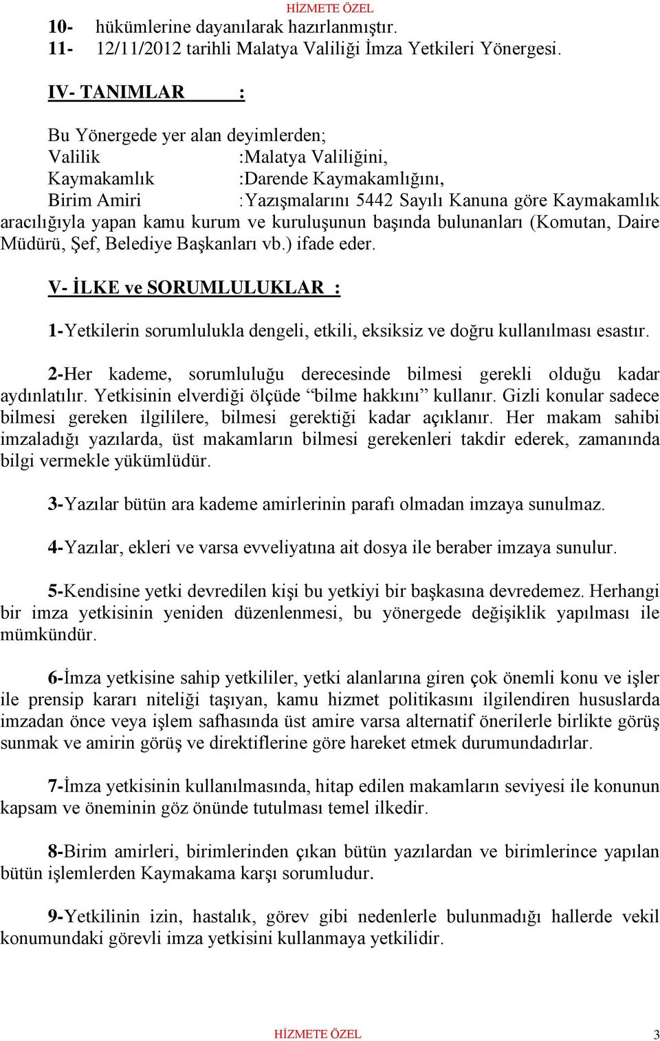 kamu kurum ve kuruluşunun başında bulunanları (Komutan, Daire Müdürü, Şef, Belediye Başkanları vb.) ifade eder.