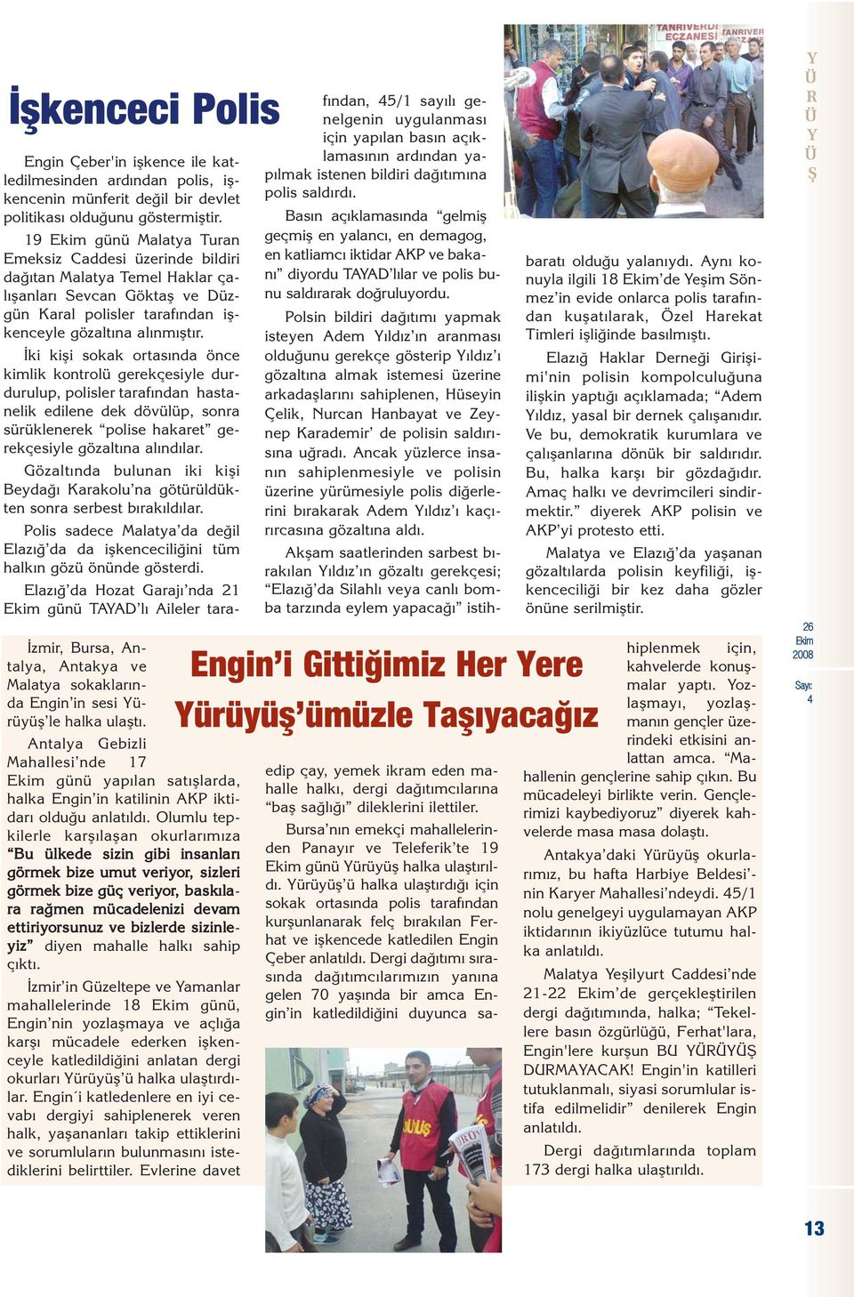 Olumlu tepkilerle karfl laflan okurlar m za Bu ülkede sizin gibi insanlar görmek bize umut veriyor, sizleri görmek bize güç veriyor, bask lara ra men mücadelenizi devam ettiriyorsunuz ve bizlerde