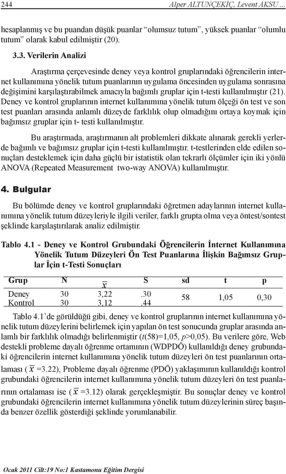 karşılaştırabilmek amacıyla bağımlı gruplar için t-testi kullanılmıştır (21).