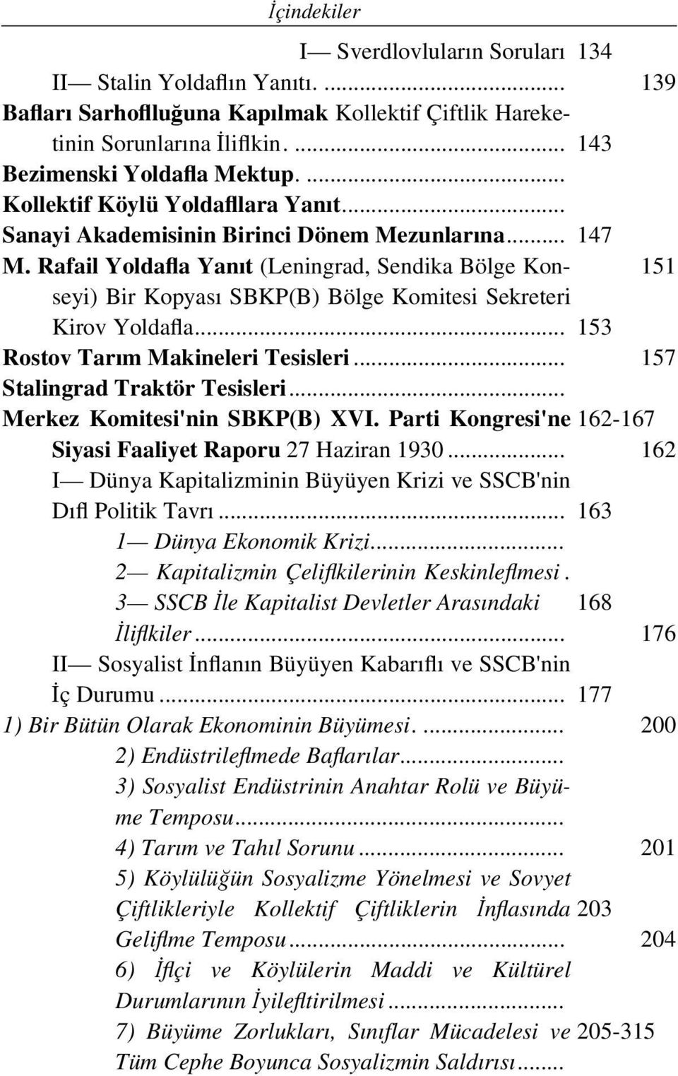 .. Rostov Tarım Makineleri Tesisleri... Stalingrad Traktör Tesisleri... Merkez Komitesi'nin SBKP(B) XVI. Parti Kongresi'ne Siyasi Faaliyet Raporu 27 Haziran 1930.