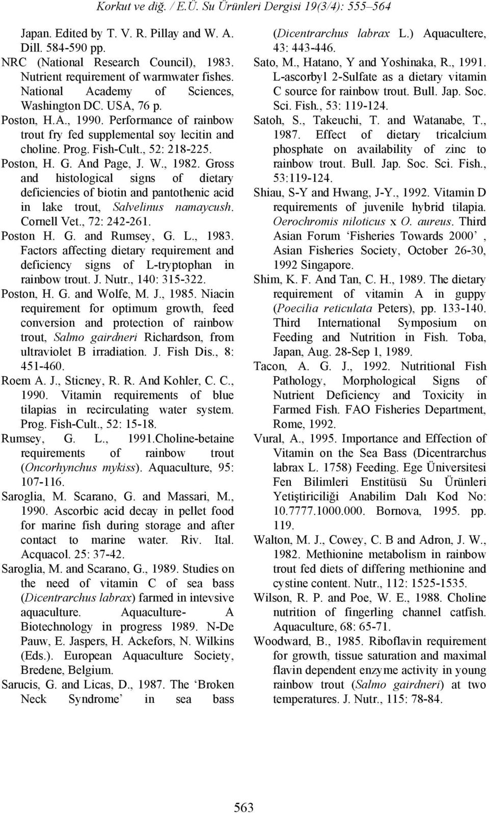 Gross and histological signs of dietary deficiencies of biotin and pantothenic acid in lake trout, Salvelinus namaycush. Cornell Vet., 72: 242-261. Poston H. G. and Rumsey, G. L., 1983.