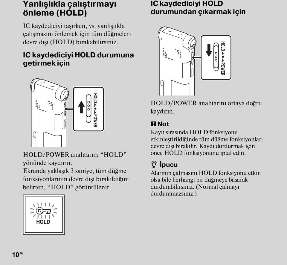 Ekranda yaklaşık 3 saniye, tüm düğme fonksiyonlarının devre dışı bırakıldığını belirten, HOLD görüntülenir.