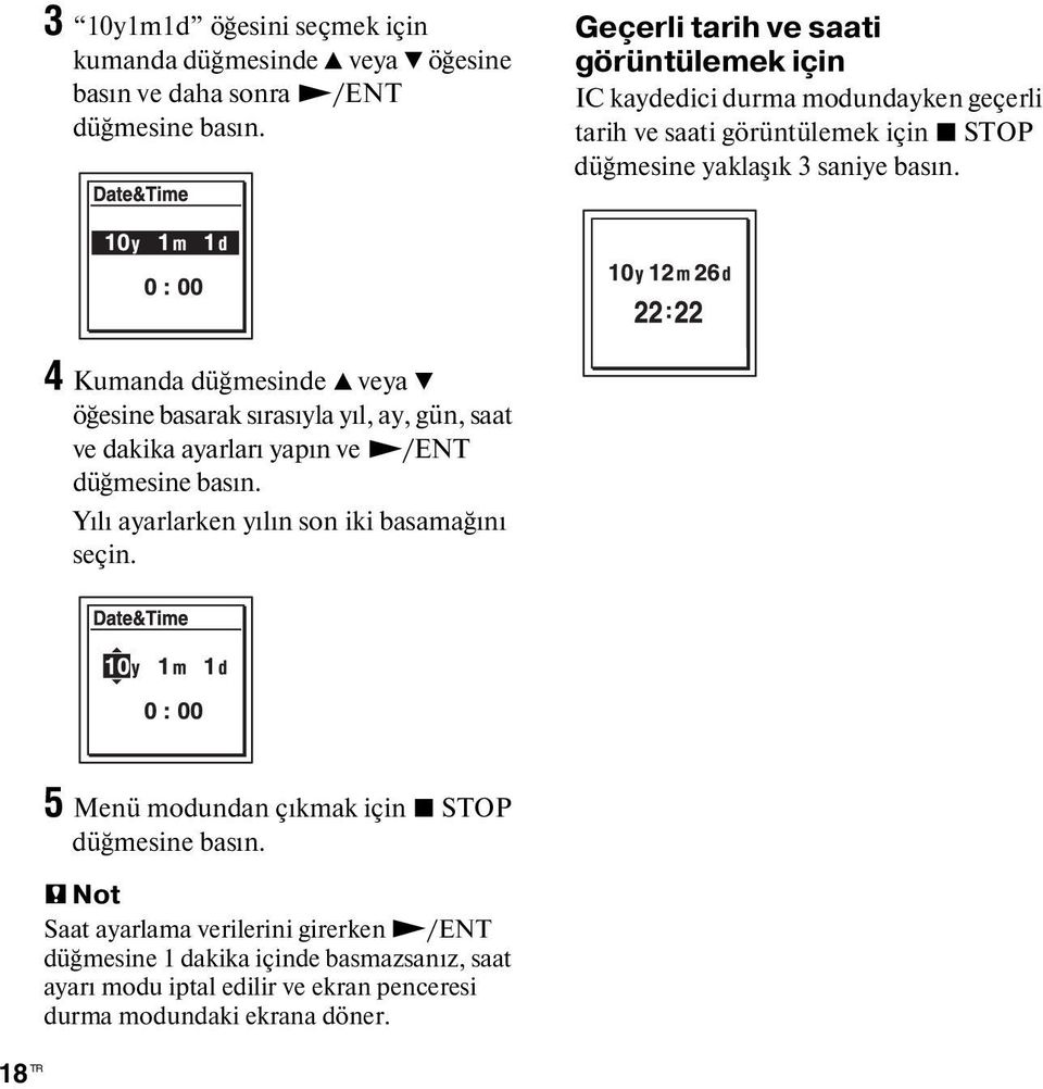 4 Kumanda düğmesinde v veya V öğesine basarak sırasıyla yıl, ay, gün, saat ve dakika ayarları yapın ve N/ENT düğmesine basın.