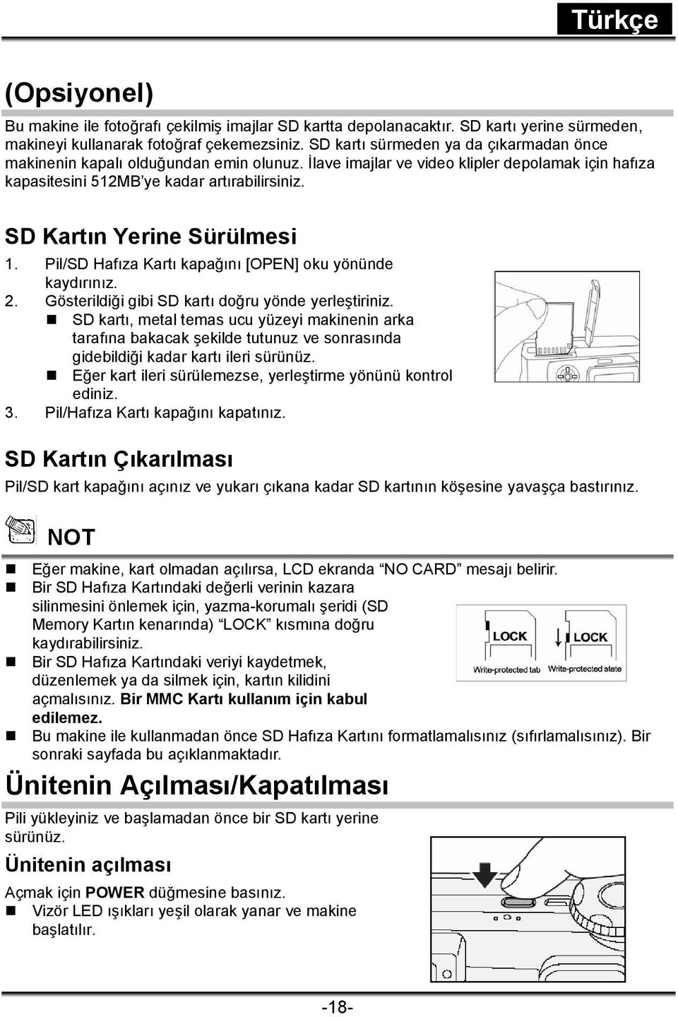 SD Kartın Yerine Sürülmesi 1. Pil/SD Hafıza Kartı kapağını [OPEN] oku yönünde kaydırınız. 2. Gösterildiği gibi SD kartı doğru yönde yerleştiriniz.