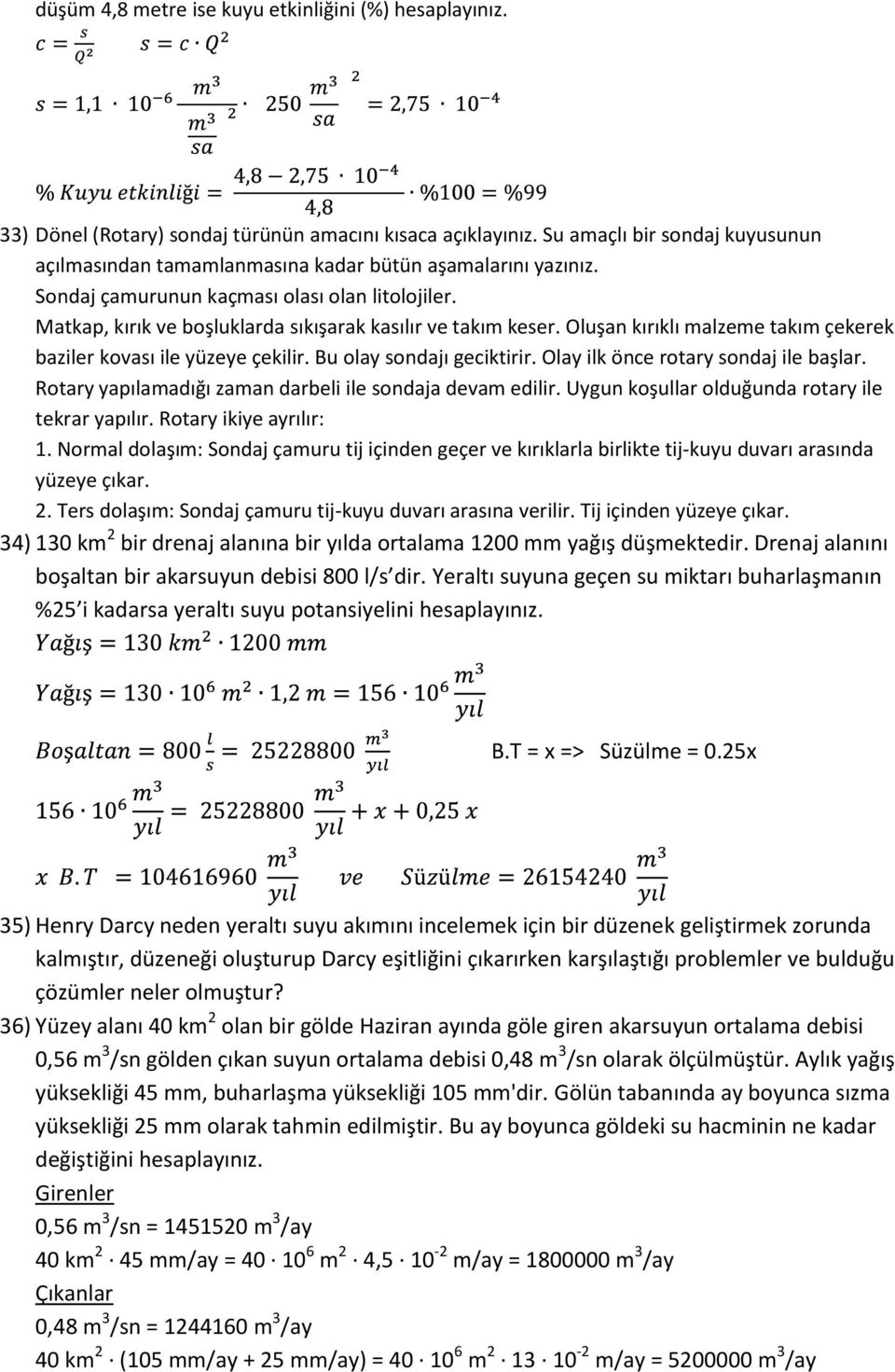 Matkap, kırık ve boşluklarda sıkışarak kasılır ve takım keser. Oluşan kırıklı malzeme takım çekerek baziler kovası ile yüzeye çekilir. Bu olay sondajı geciktirir.