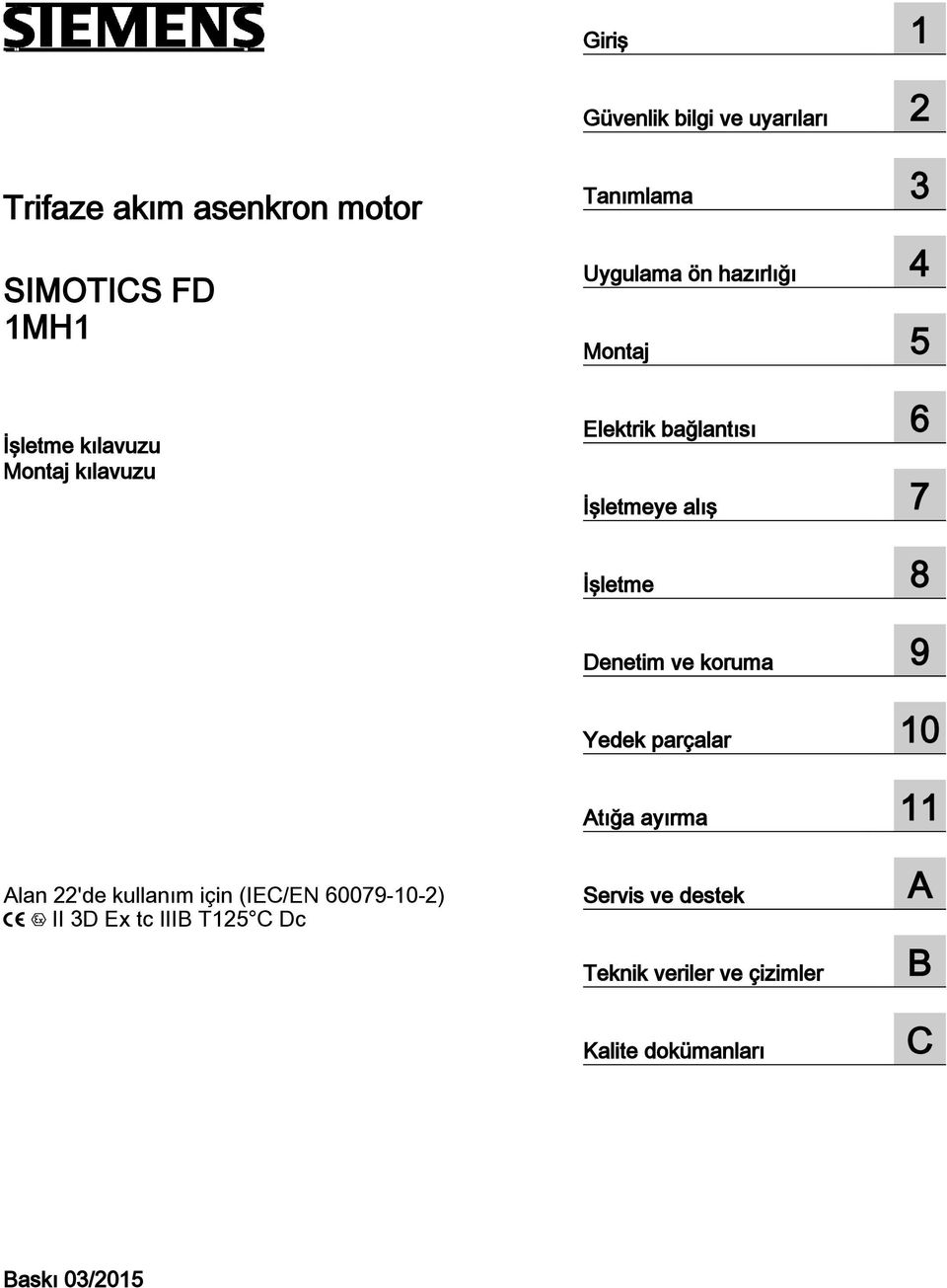 İşletme 8 Denetim ve koruma 9 Yedek parçalar 10 Atığa ayırma 11 Alan 22'de kullanım için (IEC/EN