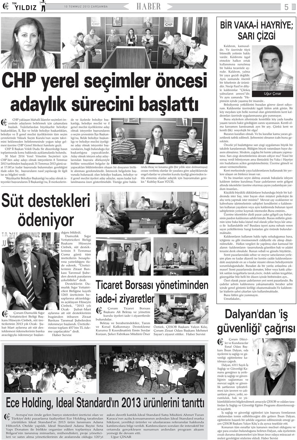 beklemeden belirlenmesinde yoðun talep gelmesi üzerine CHP Genel Merkezi harekete geçti. CHP Ýl Baþkan Vekili Dudu Sir düzenlediði basýn toplantýsýnda konu hakkýnda açýklamalarda bulundu.