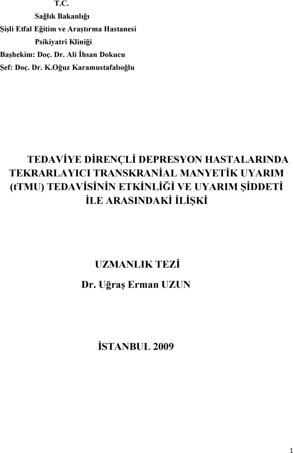 Oğuz Karamustafalıoğlu TEDAVĐYE DĐRE ÇLĐ DEPRESYO HASTALARI DA TEKRARLAYICI TRA SKRA ĐAL