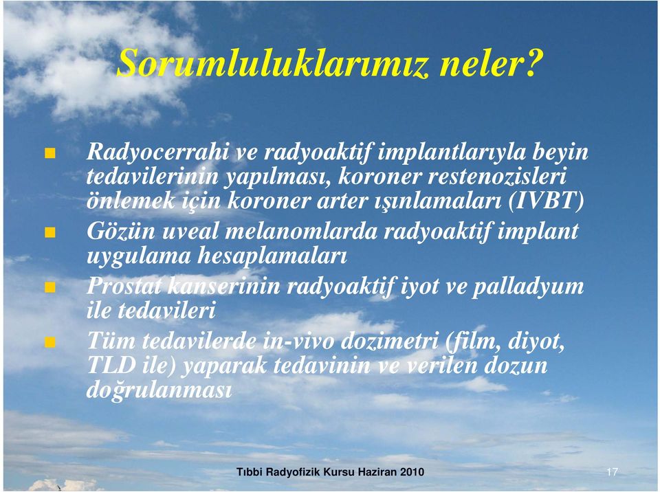 koroner arter ışınlamaları (IVBT) Gözün uveal melanomlarda radyoaktif implant uygulama hesaplamaları Prostat