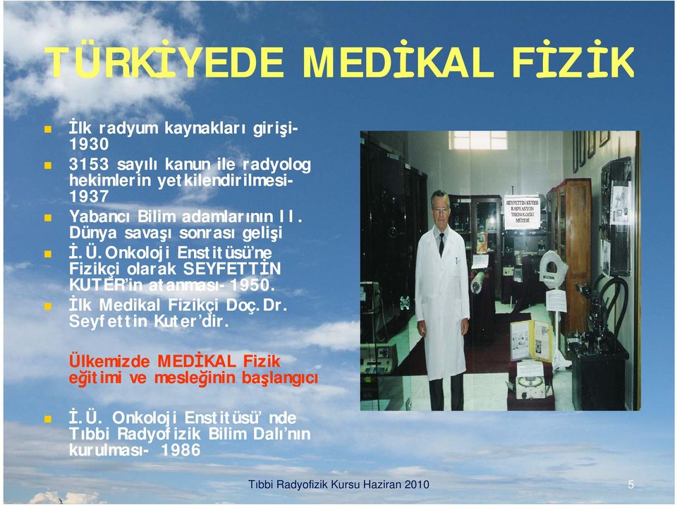 Onkoloji Ü Enstitüsü ne ne Fizikçi olarak SEYFETTİN KUTER in atanması-1950. İlk Medikal Fizikçi Doç.Dr.