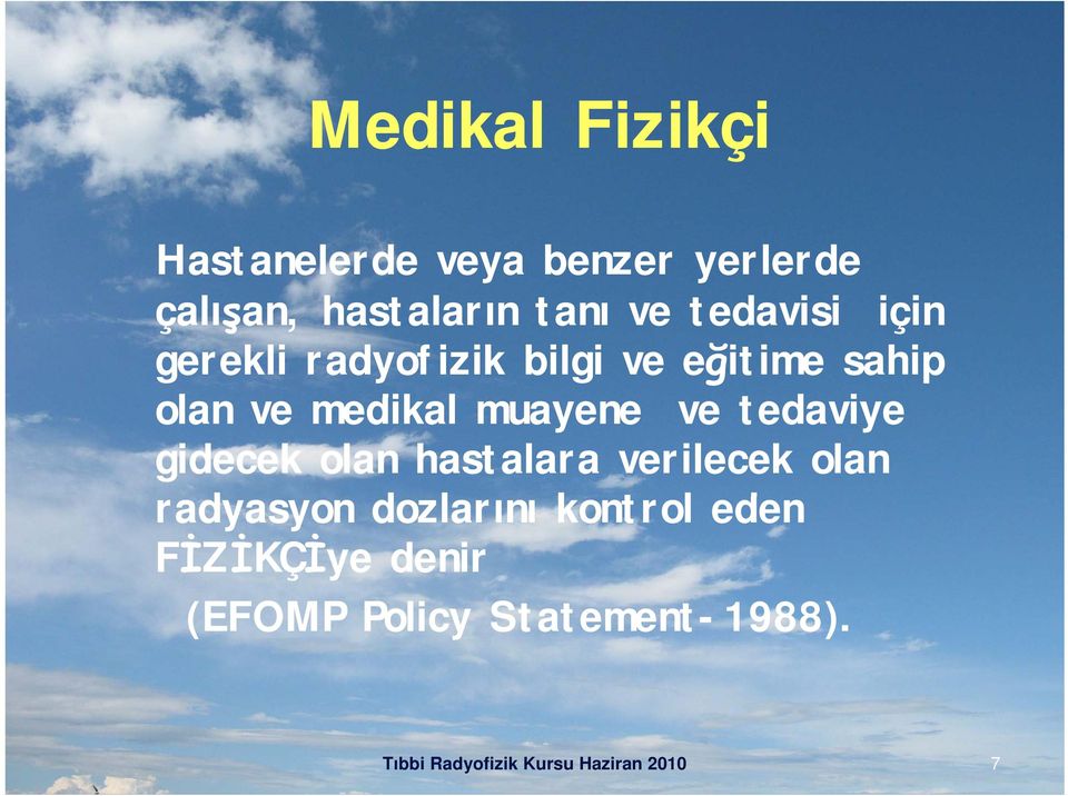 muayene ve tedaviye gidecek olan hastalara verilecek olan radyasyon dozlarını