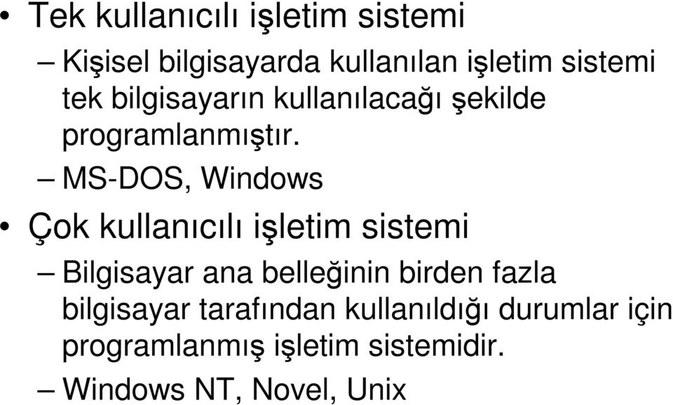 MS-DOS, Windows Çok kullanıcılı işletim sistemi Bilgisayar ana belleğinin birden