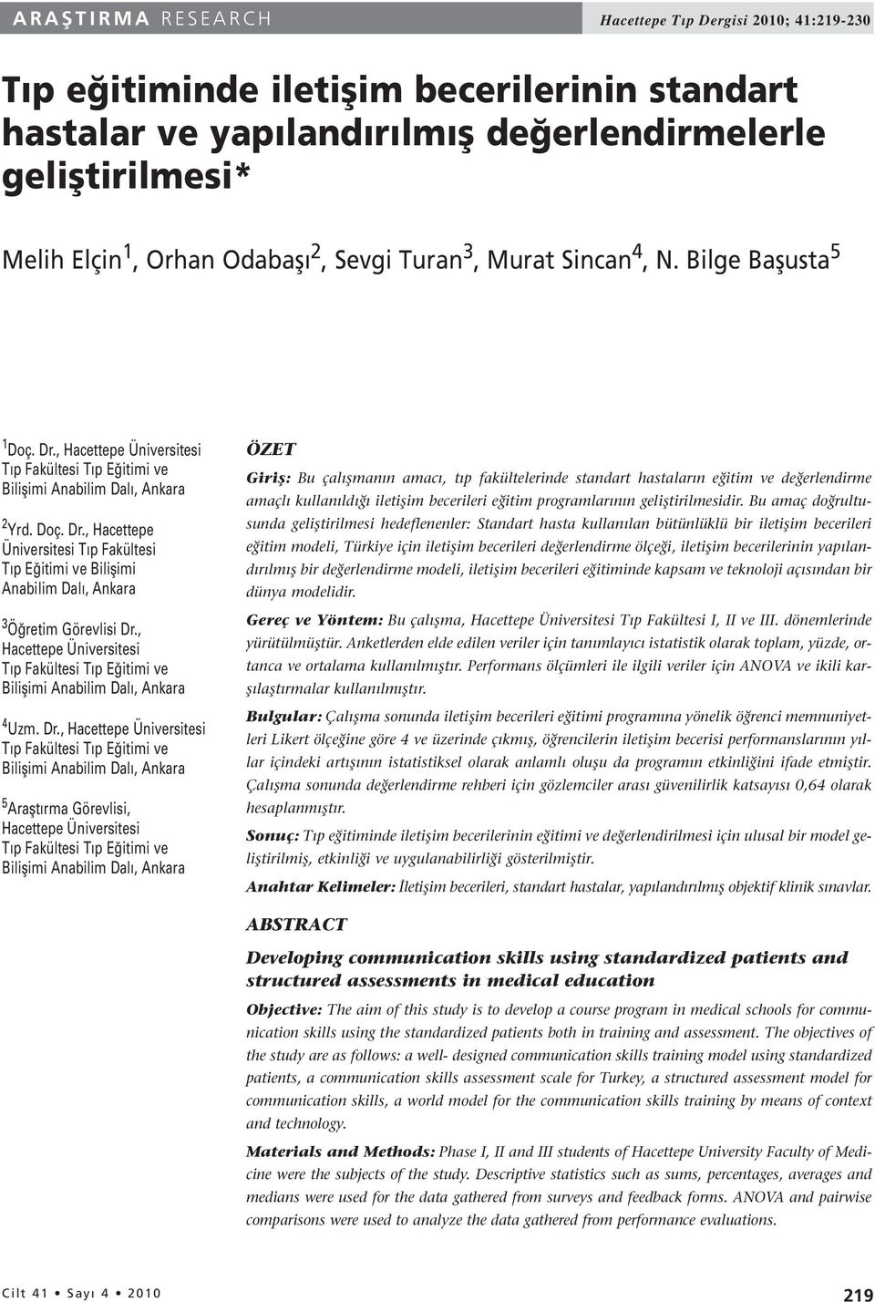 , Hacettepe Üniversitesi Tıp Fakültesi Tıp Eğitimi ve Bilişimi Anabilim Dalı, Ankara 4 Uzm. Dr.