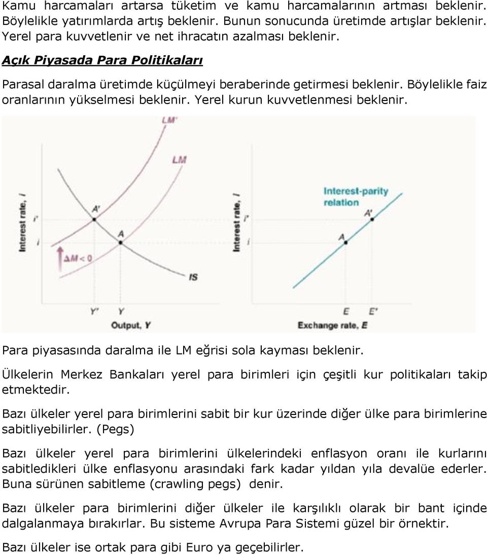 Ülklrn Mrkz Bankaları yrl para brmlr çn çşl kur polkaları akp mkdr. Bazı ülklr yrl para brmlrn sab br kur üzrnd dğr ülk para brmlrn sablyblrlr.