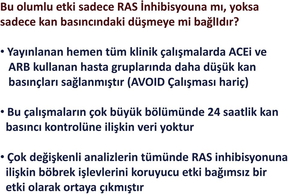 sağlanmıştır (AVOID Çalışması hariç) Bu çalışmaların çok büyük bölümünde 24 saatlik kan basıncı kontrolüne ilişkin