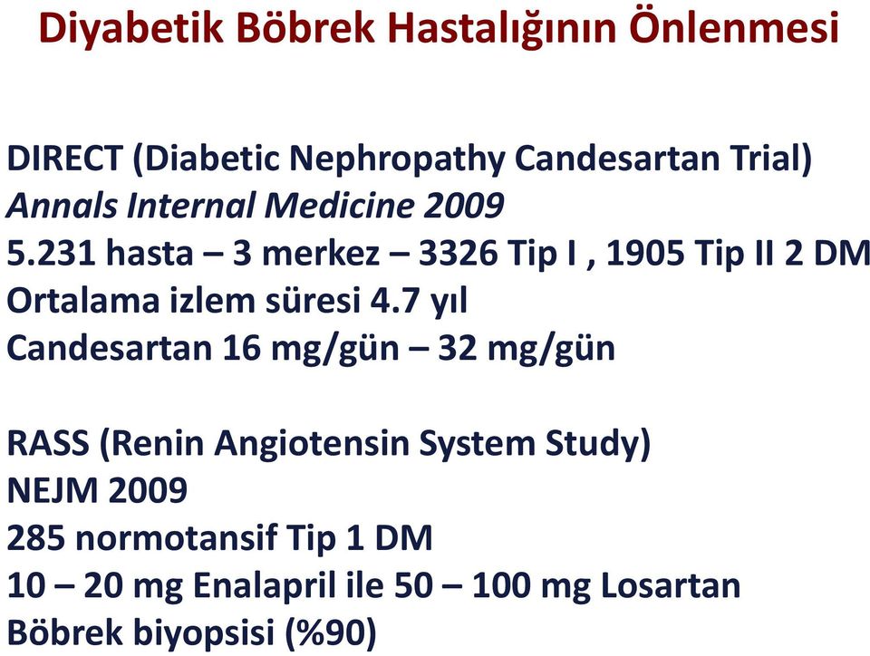 231 hasta 3 merkez 3326 Tip I, 1905 Tip II 2 DM Ortalama izlem süresi 4.