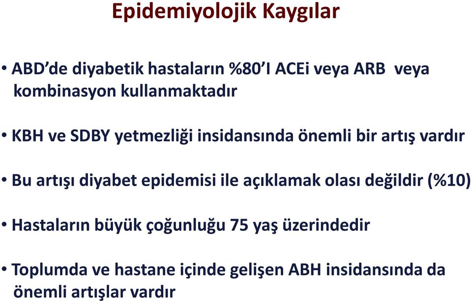 Bu artışı diyabet epidemisi ile açıklamak olası değildir (%10) Hastaların büyük