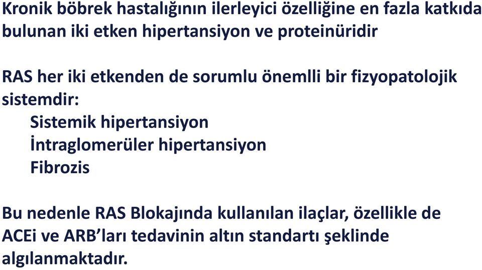 İntraglomerüler hipertansiyon Fibrozis Bu nedenle RAS Blokajında kullanılan ilaçlar, özellikle de Bu nedenle