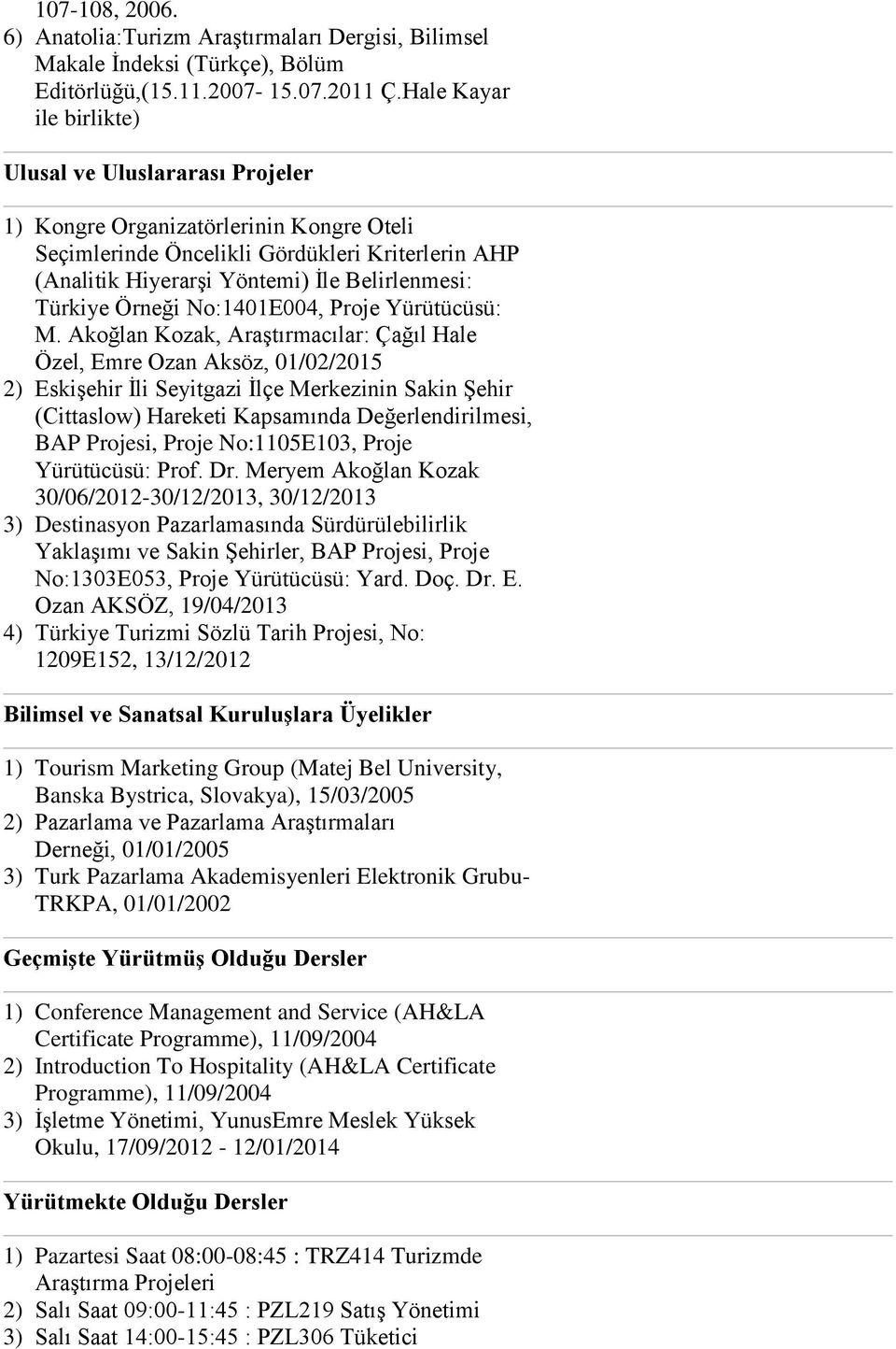 Türkiye Örneği No:1401E004, Proje Yürütücüsü: M.