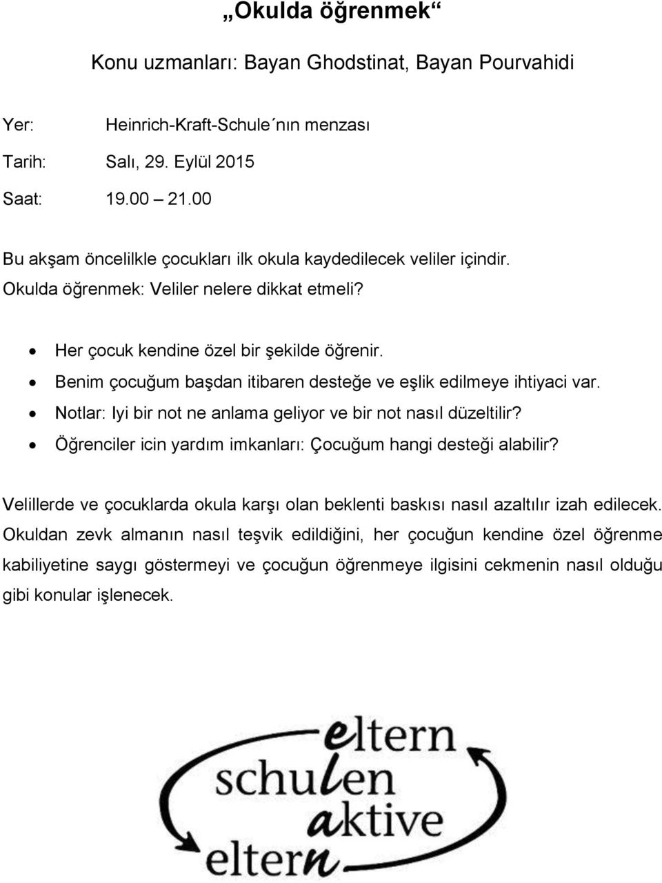 Benim çocuğum başdan itibaren desteğe ve eşlik edilmeye ihtiyaci var. Notlar: Iyi bir not ne anlama geliyor ve bir not nasıl düzeltilir?