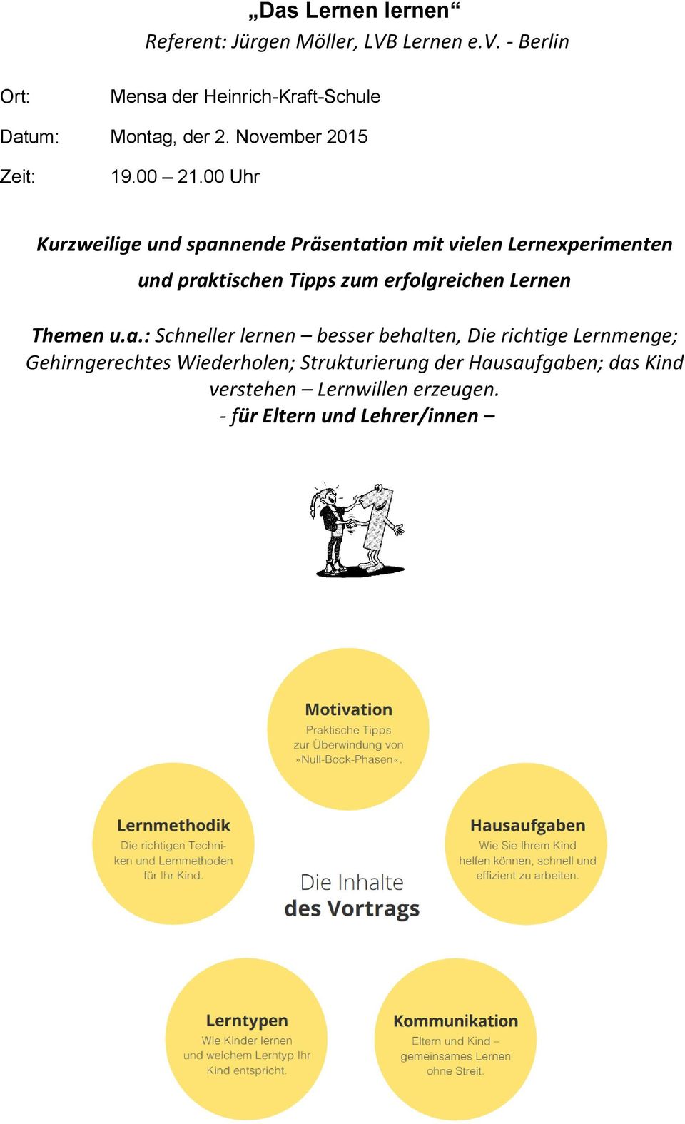 00 Uhr Kurzweilige und spannende Präsentation mit vielen Lernexperimenten und praktischen Tipps zum erfolgreichen