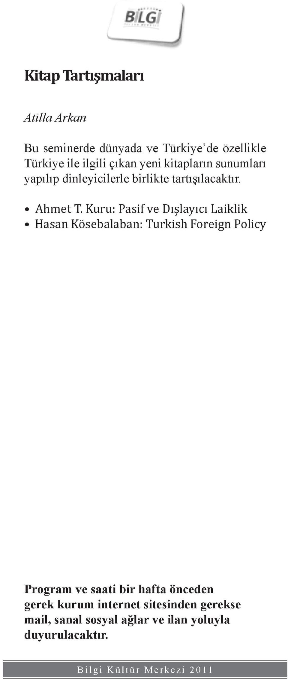 Kuru: Pasif ve Dışlayıcı Laiklik Hasan Kösebalaban: Turkish Foreign Policy Program ve saati bir