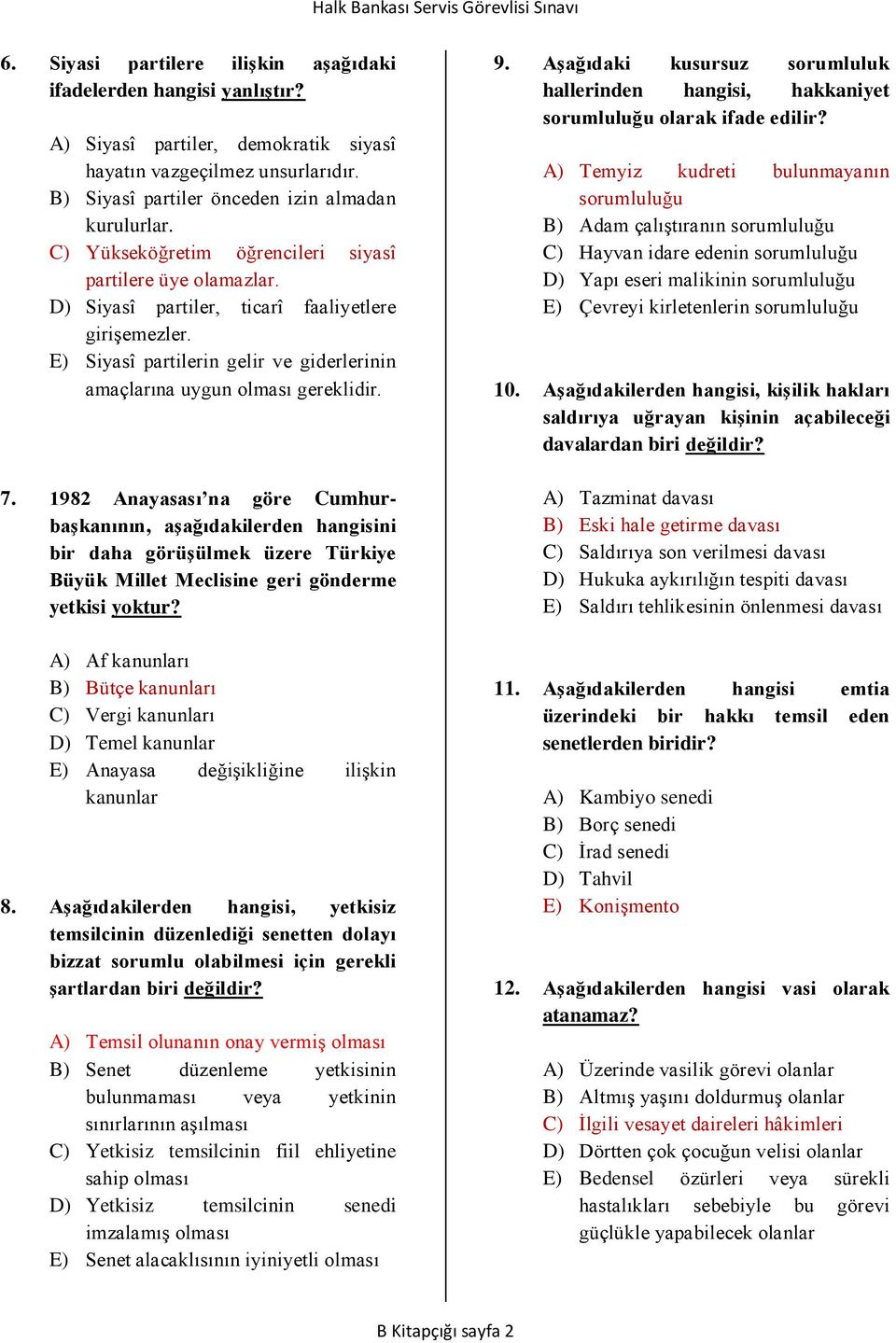 1982 Anayasası na göre Cumhurbaşkanının, aşağıdakilerden hangisini bir daha görüşülmek üzere Türkiye Büyük Millet Meclisine geri gönderme yetkisi yoktur?