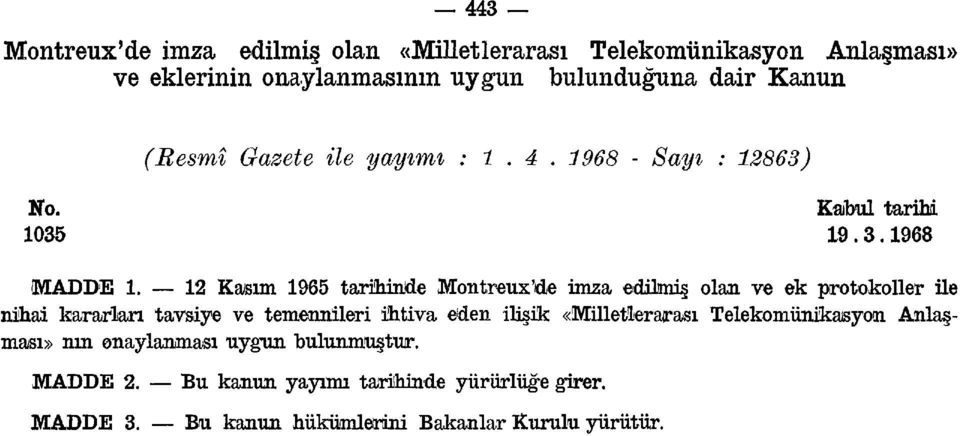 12 Kasım 1965 tarihinde Montreux'de imza dilmiş olan ve ek protokoller ile nihai kararlan tavsiye ve temennileri ihtiva eden ilişik