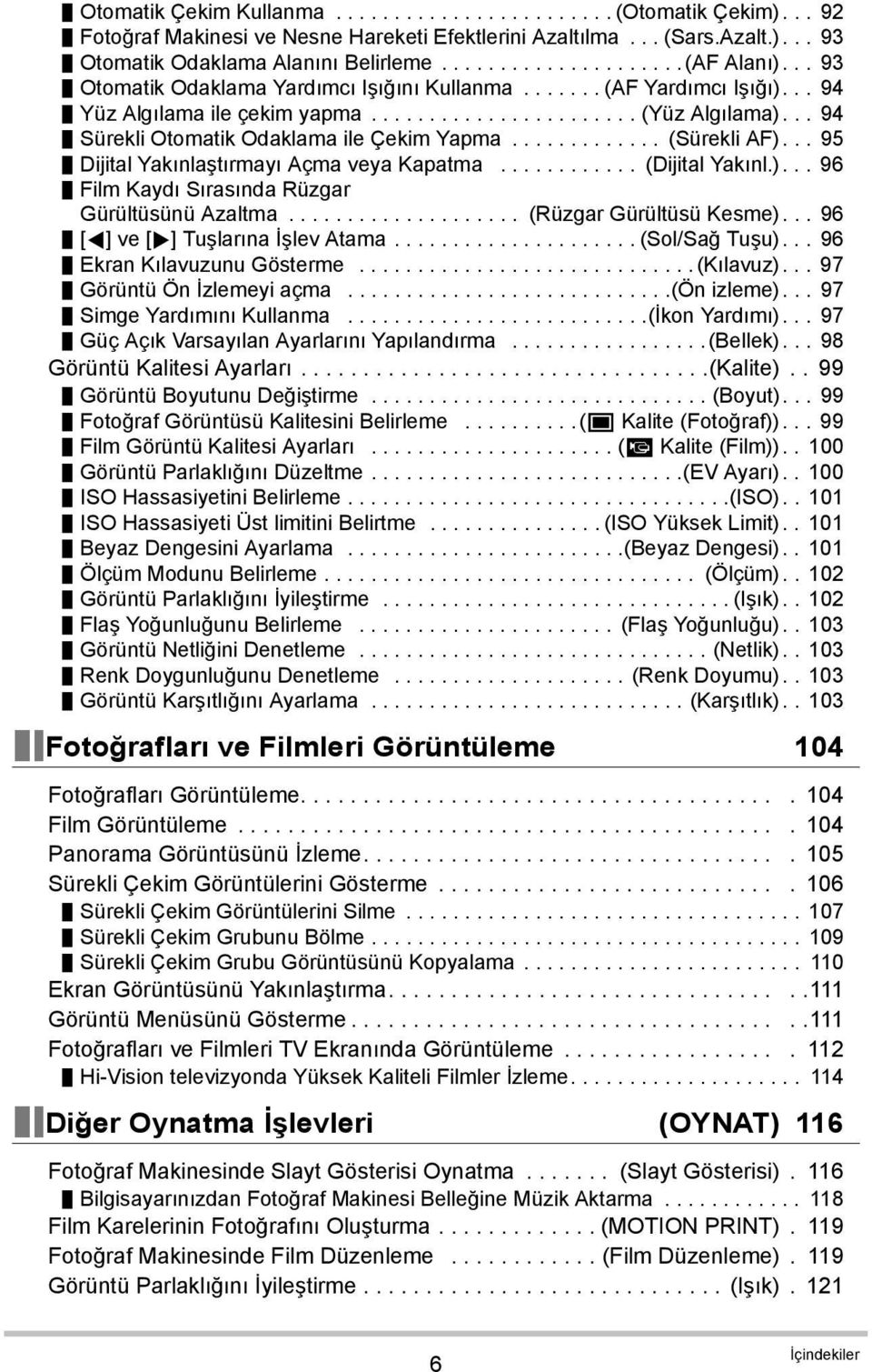 ............ (Sürekli AF)... 95 Dijital Yakınlaştırmayı Açma veya Kapatma............ (Dijital Yakınl.)... 96 Film Kaydı Sırasında Rüzgar Gürültüsünü Azaltma.................... (Rüzgar Gürültüsü Kesme).