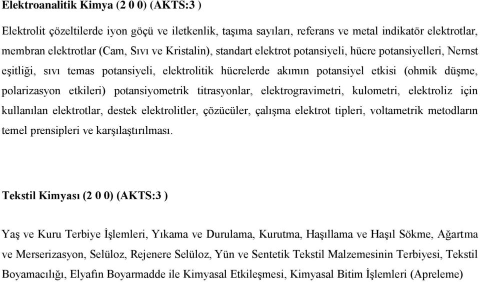 titrasyonlar, elektrogravimetri, kulometri, elektroliz için kullanılan elektrotlar, destek elektrolitler, çözücüler, çalışma elektrot tipleri, voltametrik metodların temel prensipleri ve