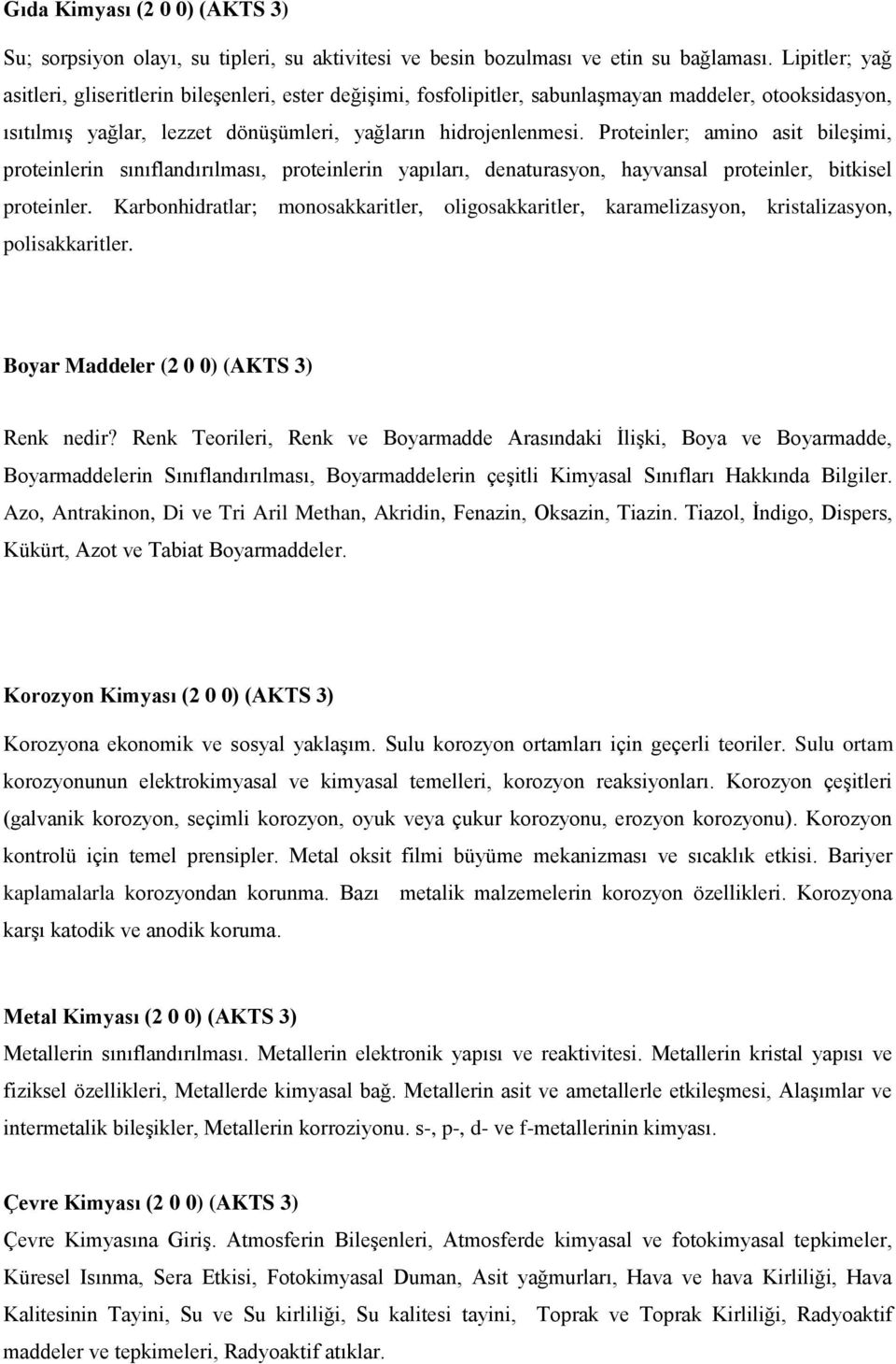 Proteinler; amino asit bileşimi, proteinlerin sınıflandırılması, proteinlerin yapıları, denaturasyon, hayvansal proteinler, bitkisel proteinler.