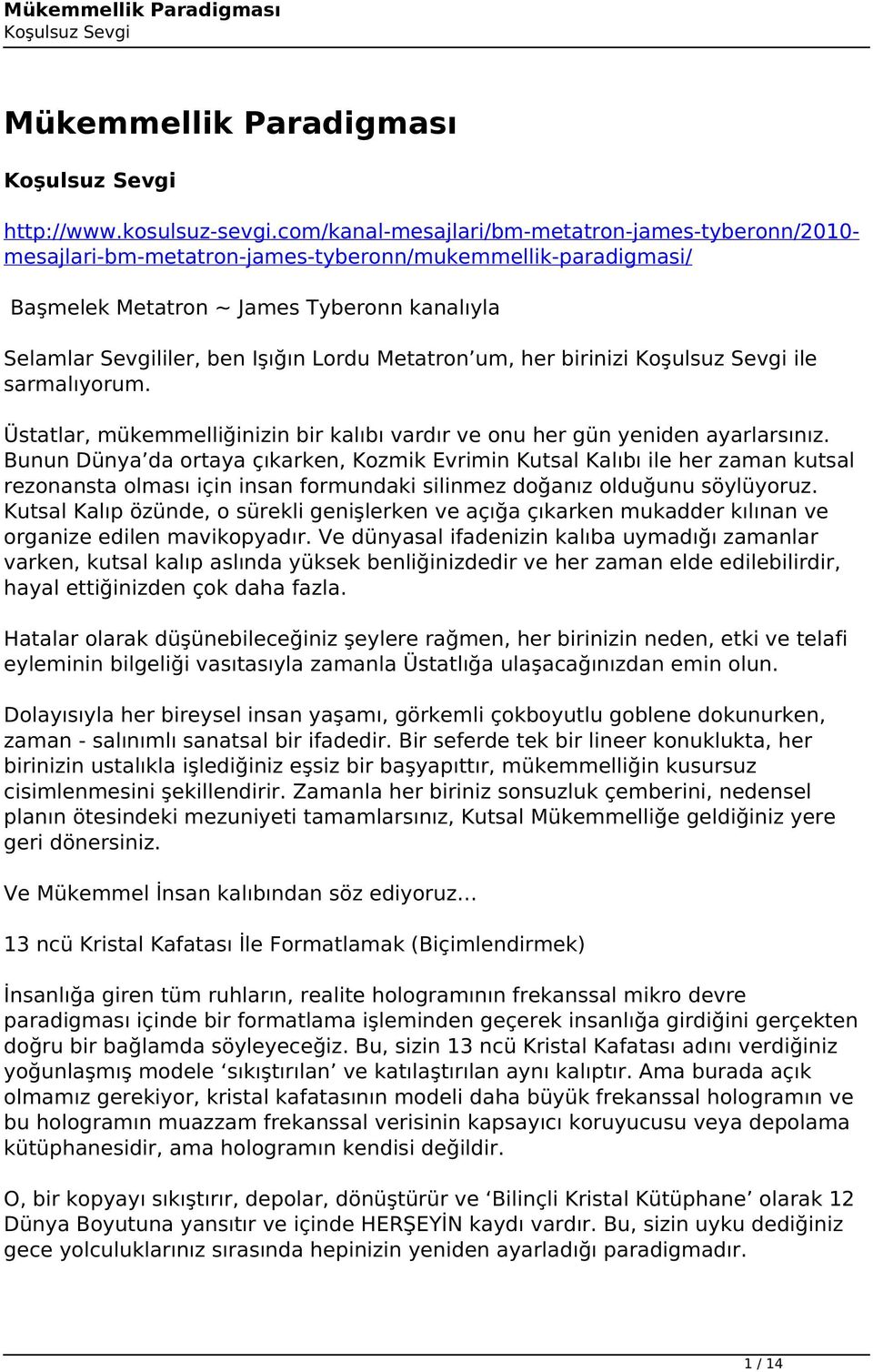 Metatron um, her birinizi ile sarmalıyorum. Üstatlar, mükemmelliğinizin bir kalıbı vardır ve onu her gün yeniden ayarlarsınız.