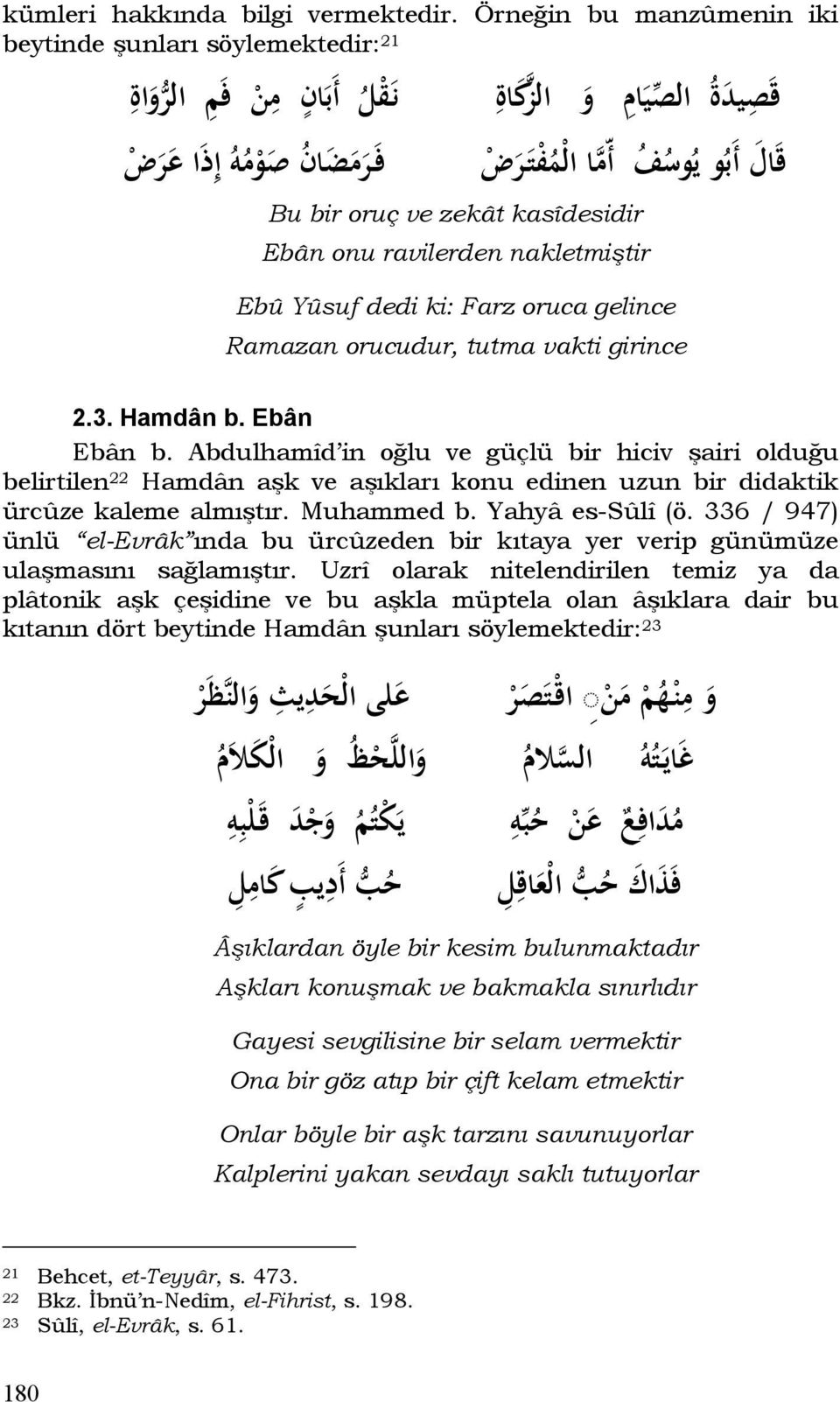 ve zekât kasîdesidir Ebân onu ravilerden nakletmiştir Ebû Yûsuf dedi ki: Farz oruca gelince Ramazan orucudur, tutma vakti girince 2.3. Hamdân b. Ebân Ebân b.