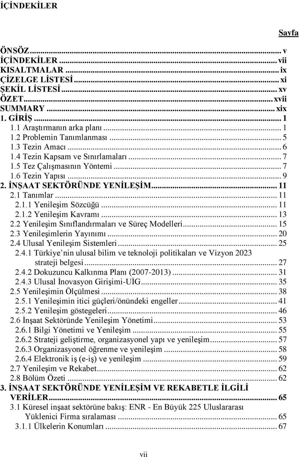 .. 11 2.1.2 Yenileşim Kavramı... 13 2.2 Yenileşim Sınıflandırmaları ve Süreç Modelleri... 15 2.3 Yenileşimlerin Yayınımı... 20 2.4 