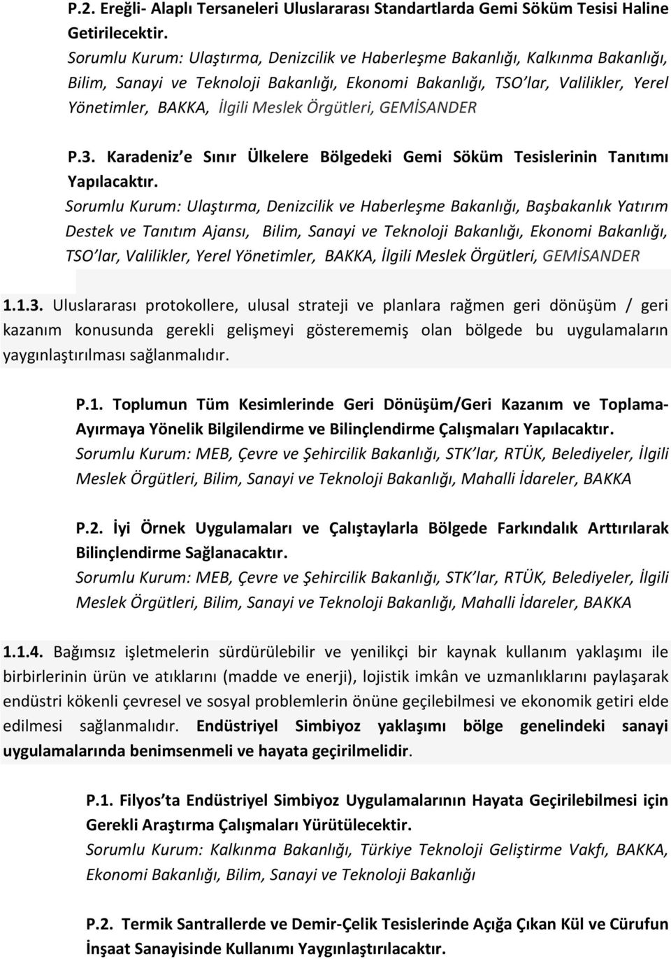 Örgütleri, GEMİSANDER P.3. Karadeniz e Sınır Ülkelere Bölgedeki Gemi Söküm Tesislerinin Tanıtımı Yapılacaktır.