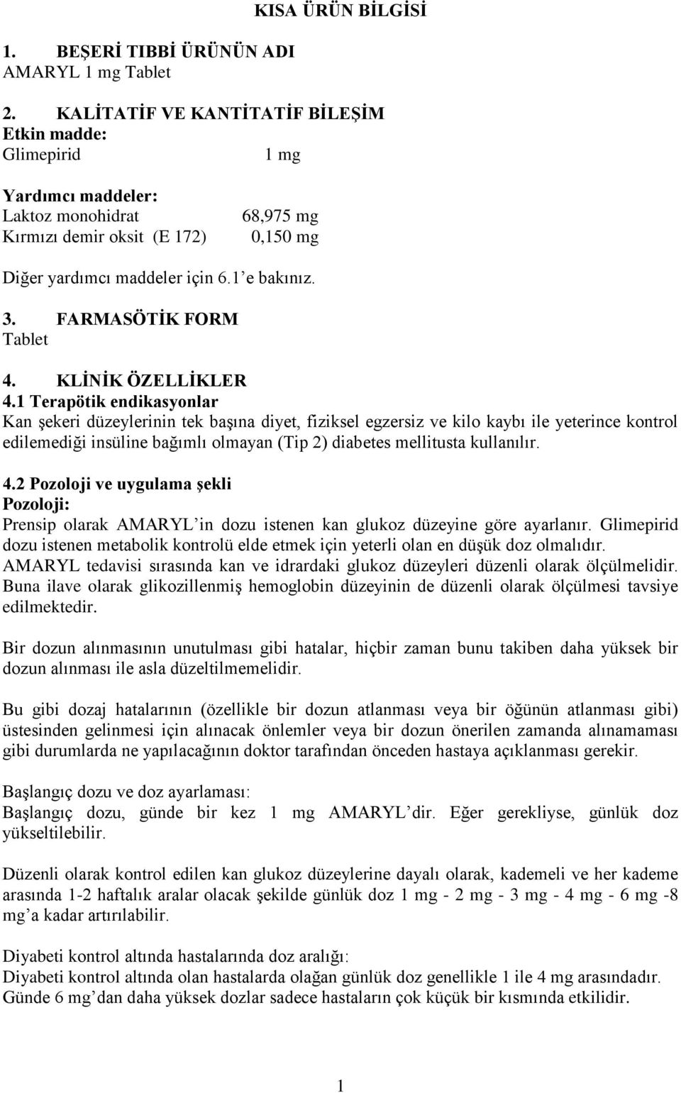 FARMASÖTİK FORM Tablet 4. KLİNİK ÖZELLİKLER 4.