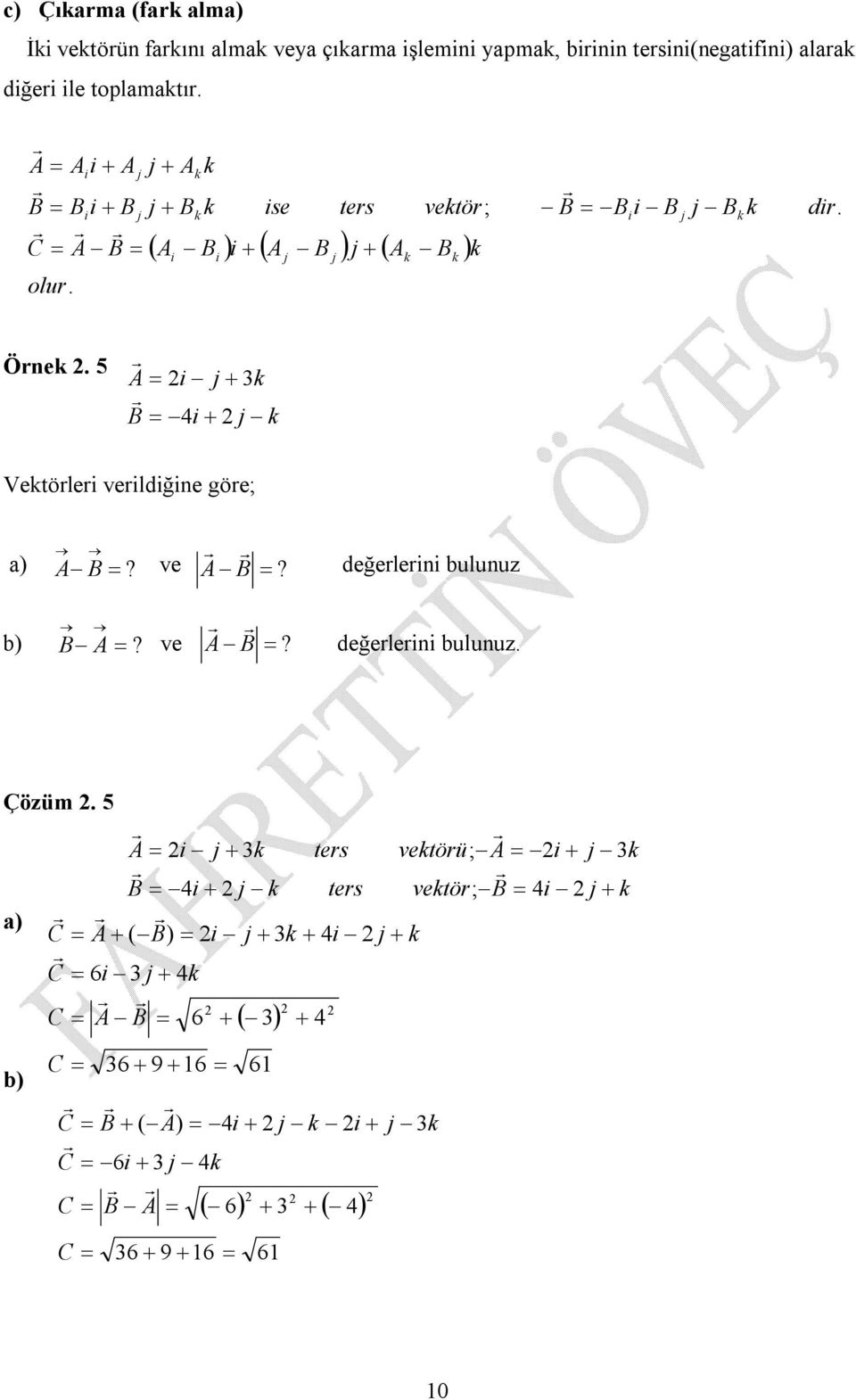 5 Vetörler verldğne göre; a) ve değerlern bulunuz b) ve değerlern