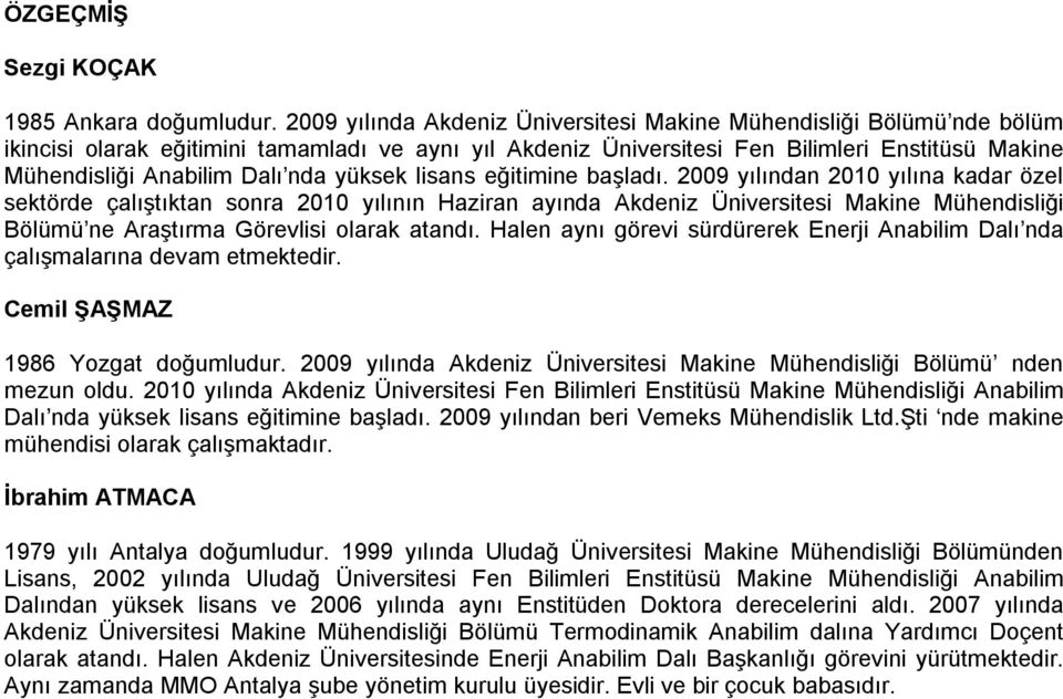 nda yüksek lisans eğitimine başladı.